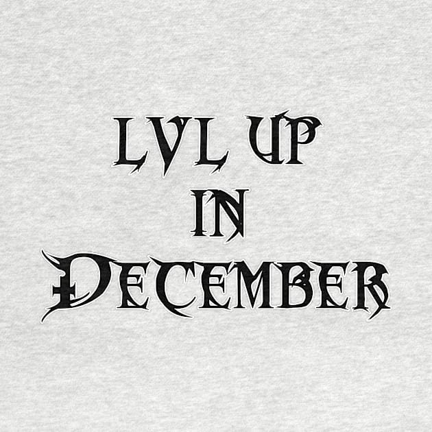 Lvl Up in December - Birthday Geeky Gift by EugeneFeato